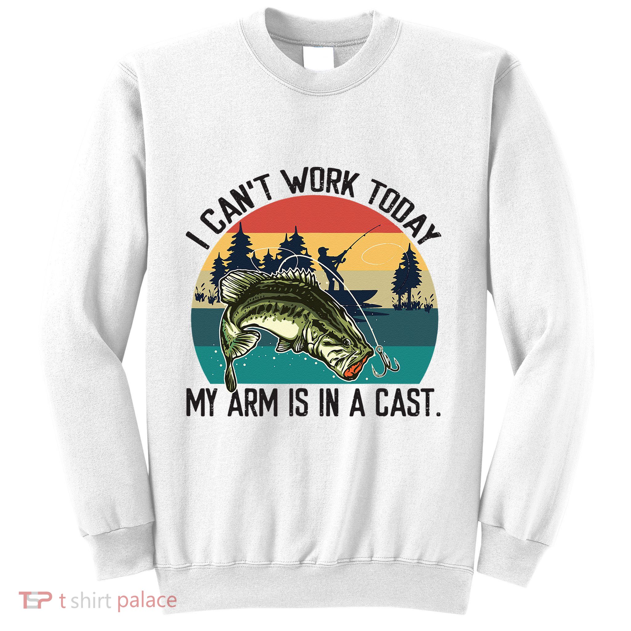 I Cant Work Today My Arm Is In A Cast Fishing Vintage Sweatshirt
