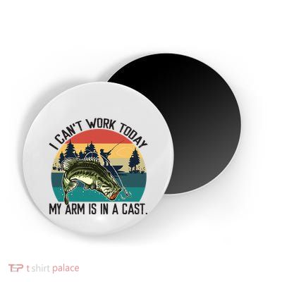 I Cant Work Today My Arm Is In A Cast Fishing Vintage Magnet