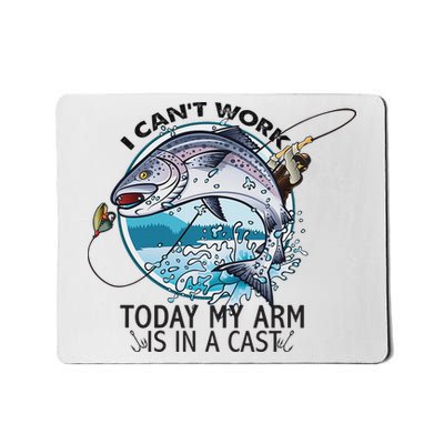 I Can't Work Today My Arm Is In A Cast Mousepad
