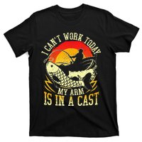 I Cant Work Today My Arm Is In A Cast Fishing Fathers Day T-Shirt