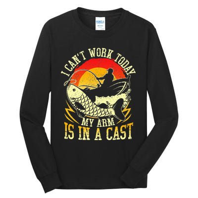 I Cant Work Today My Arm Is In A Cast Fishing Fathers Day Tall Long Sleeve T-Shirt