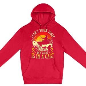 I Cant Work Today My Arm Is In A Cast Fishing Fathers Day Premium Pullover Hoodie