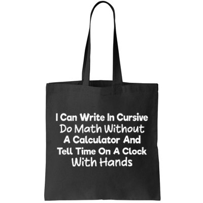 I Can Write In Cursive Do Math Without A Calculator Fun Say Tote Bag