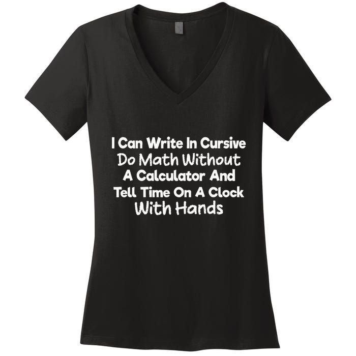 I Can Write In Cursive Do Math Without A Calculator Fun Say Women's V-Neck T-Shirt