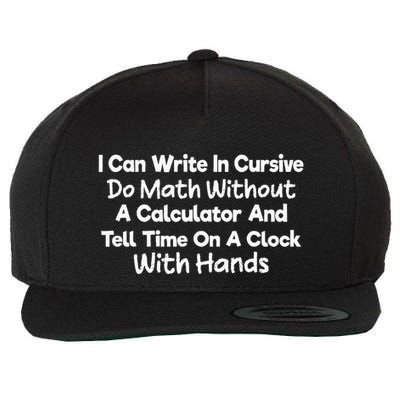 I Can Write In Cursive Do Math Without A Calculator Fun Say Wool Snapback Cap