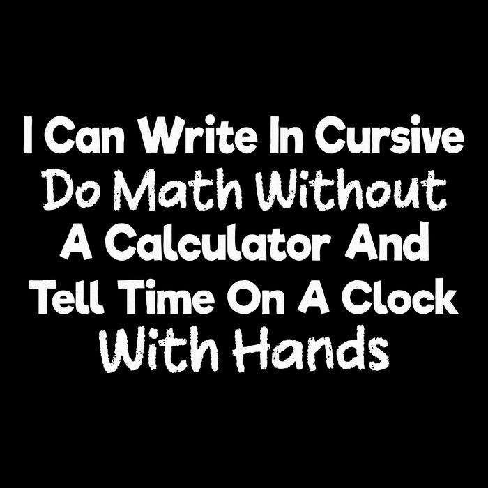 I Can Write In Cursive Do Math Without A Calculator Fun Say Full Zip Hoodie
