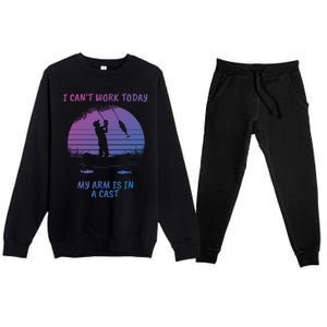 I CanT Work Today My Arm Is In A Cast FatherS Day Funny Great Gift Premium Crewneck Sweatsuit Set