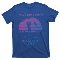 I CanT Work Today My Arm Is In A Cast FatherS Day Funny Great Gift T-Shirt