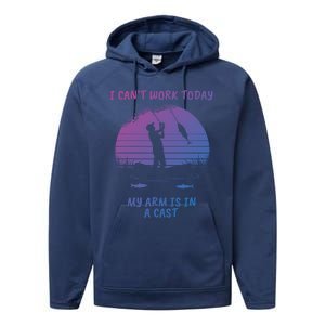 I CanT Work Today My Arm Is In A Cast FatherS Day Funny Great Gift Performance Fleece Hoodie