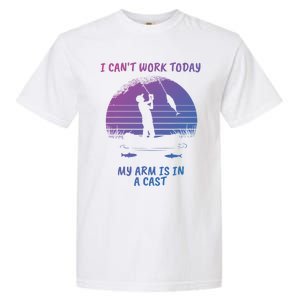 I CanT Work Today My Arm Is In A Cast FatherS Day Funny Great Gift Garment-Dyed Heavyweight T-Shirt