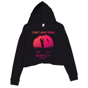 I CanT Work Today My Arm Is In A Cast FatherS Day Funny Great Gift Crop Fleece Hoodie