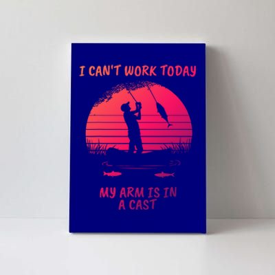 I CanT Work Today My Arm Is In A Cast FatherS Day Funny Great Gift Canvas