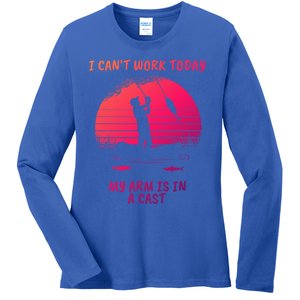 I CanT Work Today My Arm Is In A Cast FatherS Day Funny Great Gift Ladies Long Sleeve Shirt