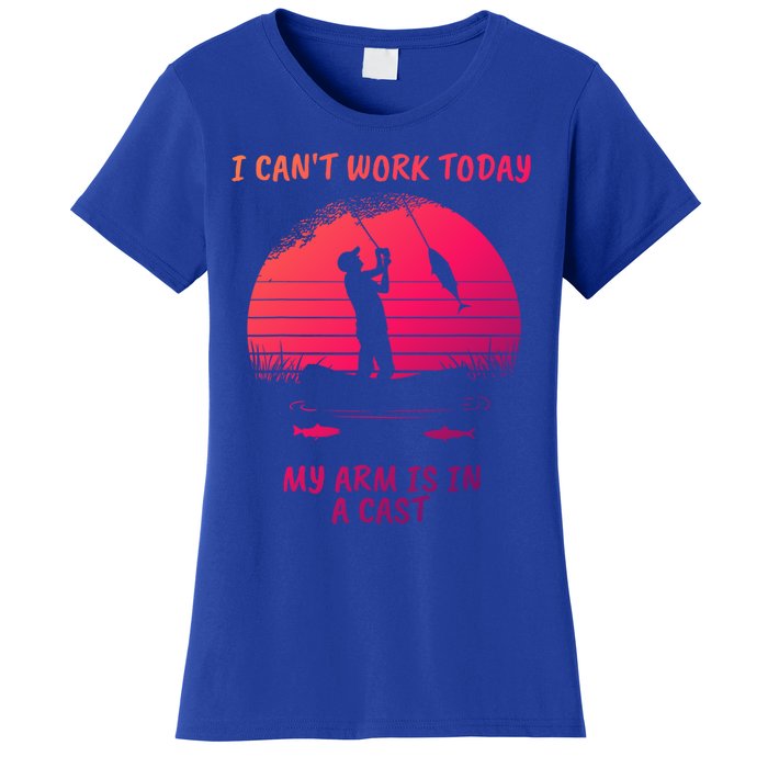 I CanT Work Today My Arm Is In A Cast FatherS Day Funny Great Gift Women's T-Shirt