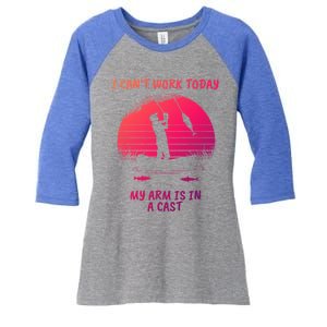 I CanT Work Today My Arm Is In A Cast FatherS Day Funny Great Gift Women's Tri-Blend 3/4-Sleeve Raglan Shirt