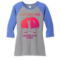 I CanT Work Today My Arm Is In A Cast FatherS Day Funny Great Gift Women's Tri-Blend 3/4-Sleeve Raglan Shirt