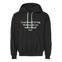 I CanT Wait To Log This Movie On Letterboxd Garment-Dyed Fleece Hoodie