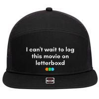 I CanT Wait To Log This Movie On Letterboxd 7 Panel Mesh Trucker Snapback Hat