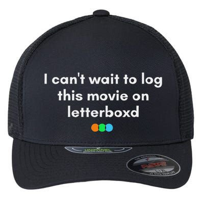 I CanT Wait To Log This Movie On Letterboxd Flexfit Unipanel Trucker Cap
