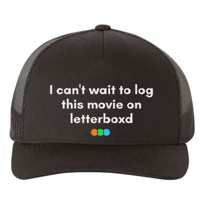 I CanT Wait To Log This Movie On Letterboxd Yupoong Adult 5-Panel Trucker Hat