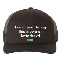I CanT Wait To Log This Movie On Letterboxd Yupoong Adult 5-Panel Trucker Hat