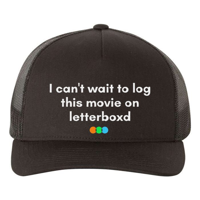I CanT Wait To Log This Movie On Letterboxd Yupoong Adult 5-Panel Trucker Hat