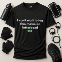 I CanT Wait To Log This Movie On Letterboxd Performance Shirt