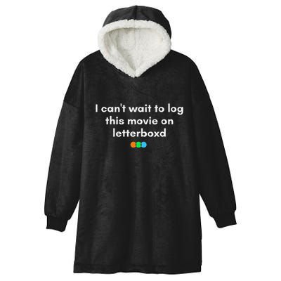 I CanT Wait To Log This Movie On Letterboxd Hooded Wearable Blanket