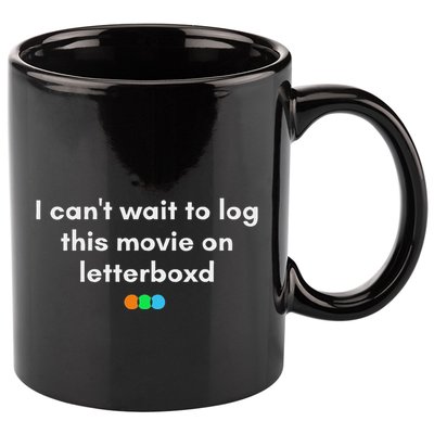 I CanT Wait To Log This Movie On Letterboxd 11oz C Handle Ceramic Mug