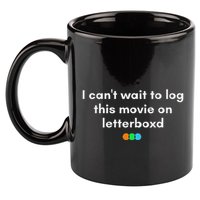 I CanT Wait To Log This Movie On Letterboxd 11oz C Handle Ceramic Mug