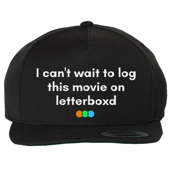 I CanT Wait To Log This Movie On Letterboxd Wool Snapback Cap