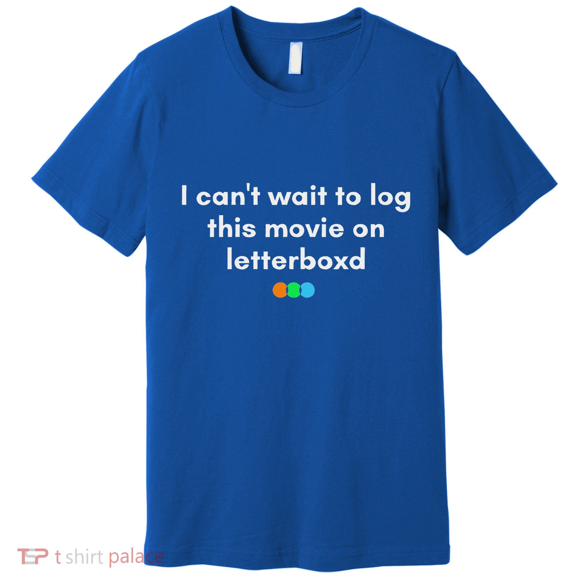 I CanT Wait To Log This Movie On Letterboxd Premium T-Shirt