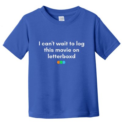 I CanT Wait To Log This Movie On Letterboxd Toddler T-Shirt
