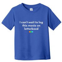 I CanT Wait To Log This Movie On Letterboxd Toddler T-Shirt