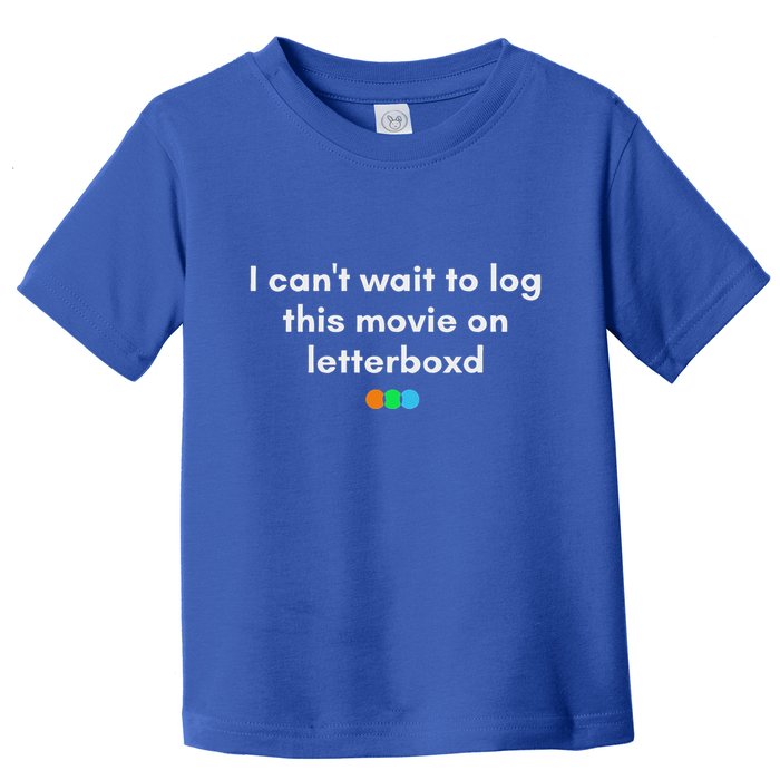 I CanT Wait To Log This Movie On Letterboxd Toddler T-Shirt