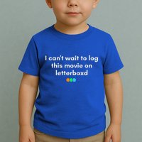 I CanT Wait To Log This Movie On Letterboxd Toddler T-Shirt