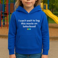 I CanT Wait To Log This Movie On Letterboxd Kids Hoodie