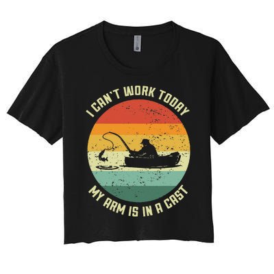 I Cant Work Today My Arm Is In A Cast Fishing Fathers Day Gift Women's Crop Top Tee