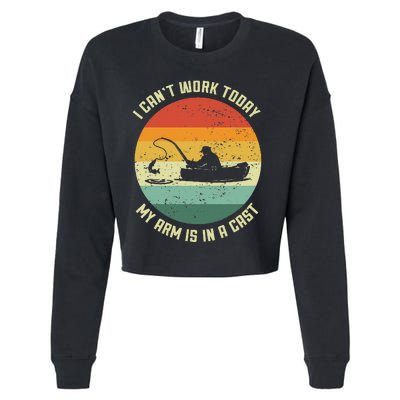 I Cant Work Today My Arm Is In A Cast Fishing Fathers Day Gift Cropped Pullover Crew