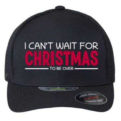 I CanT Wait For Christmas Sarcastic I Hate Christmas Meaningful Gift Flexfit Unipanel Trucker Cap