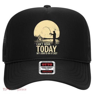 I CanT Work Today My Arm Is In A Cast Fish Fan Fisherman High Crown Mesh Back Trucker Hat