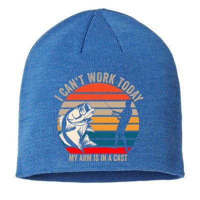 I Cant Work Today My Arm Is In A Cast Fish Funny Fisher Gift Sustainable Beanie