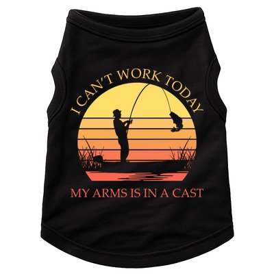 I Can't Work Today My Arms Is In A Cast Funny Fishing Doggie Tank