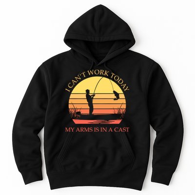 I Can't Work Today My Arms Is In A Cast Funny Fishing Hoodie