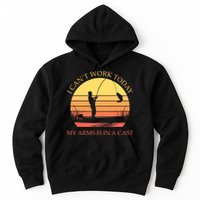 I Can't Work Today My Arms Is In A Cast Funny Fishing Hoodie