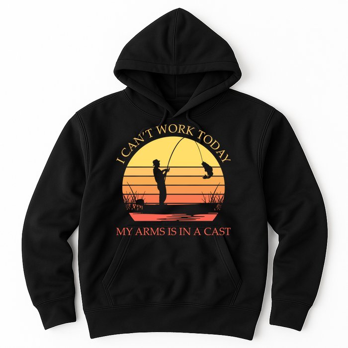 I Can't Work Today My Arms Is In A Cast Funny Fishing Hoodie