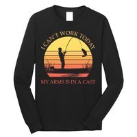 I Can't Work Today My Arms Is In A Cast Funny Fishing Long Sleeve Shirt