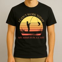 I Can't Work Today My Arms Is In A Cast Funny Fishing T-Shirt