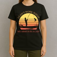 I Can't Work Today My Arms Is In A Cast Funny Fishing T-Shirt