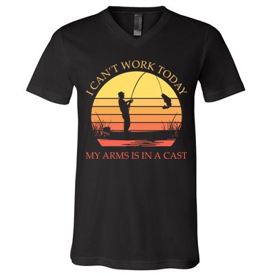 I Can't Work Today My Arms Is In A Cast Funny Fishing V-Neck T-Shirt